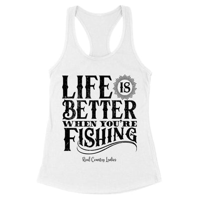 Life Is Better When You're Fishing Black Print Front Apparel