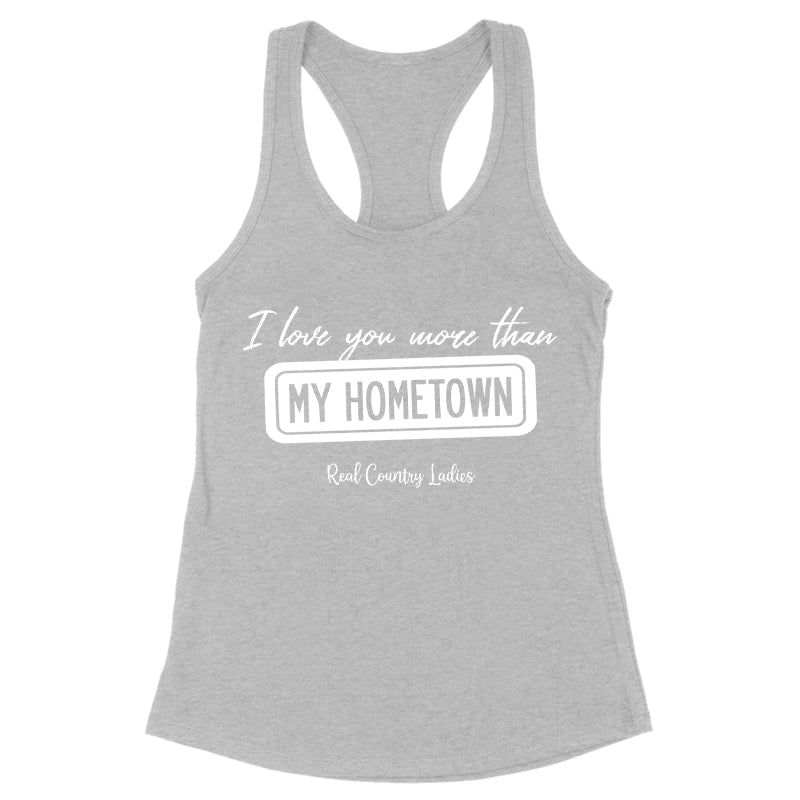 I Love You More than My Hometown Apparel