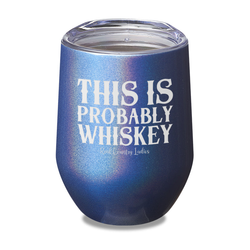 Black Friday | This Is Probably Whiskey Laser Etched Tumbler