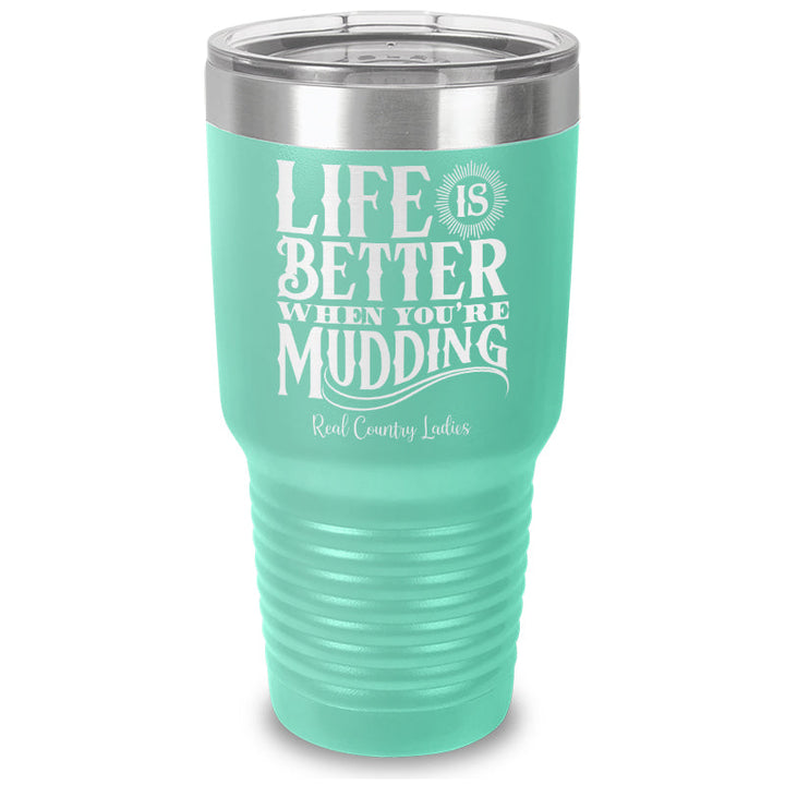 Black Friday | Life Is Better When You're Mudding Laser Etched Tumbler