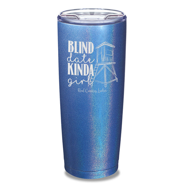 Black Friday | Blind Date Kinda Girl Laser Etched Tumbler