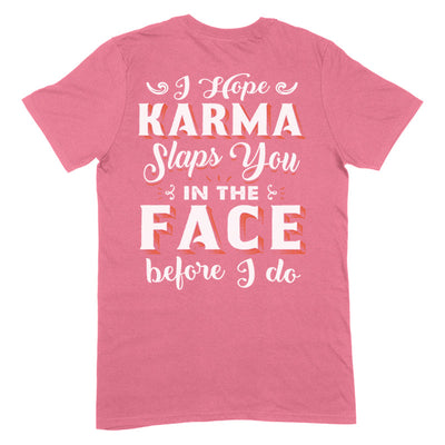 Blowout |  Karma Slaps You In The Face Apparel