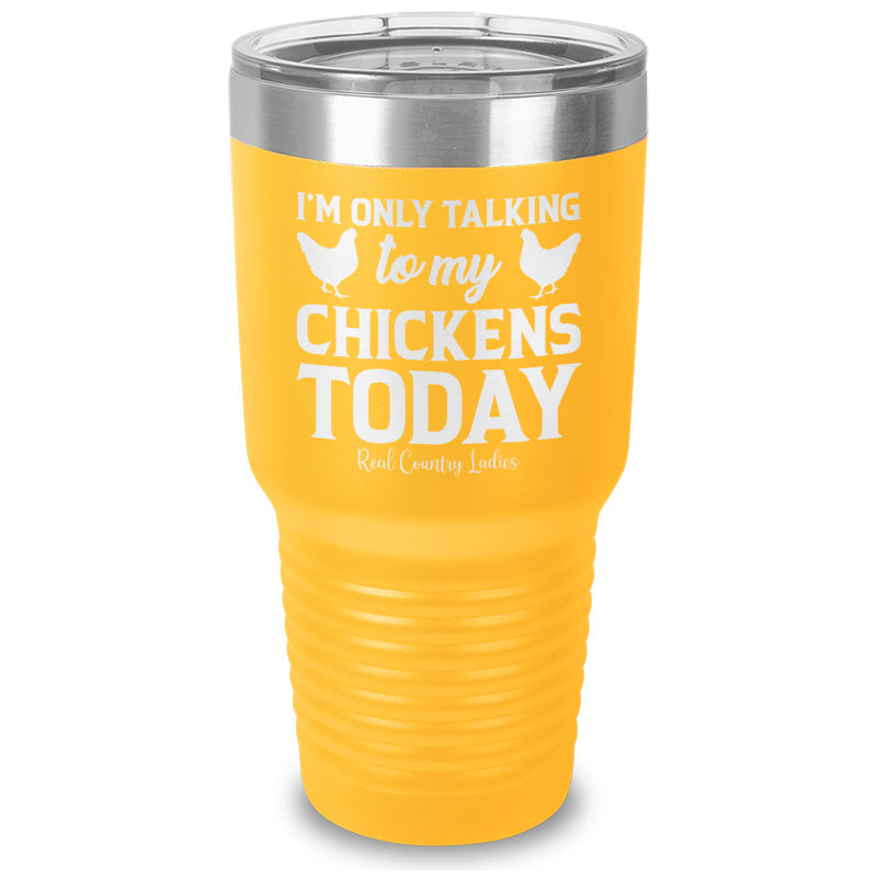 Black Friday | I'm Only Talking To My Chickens Today Laser Etched Tumbler