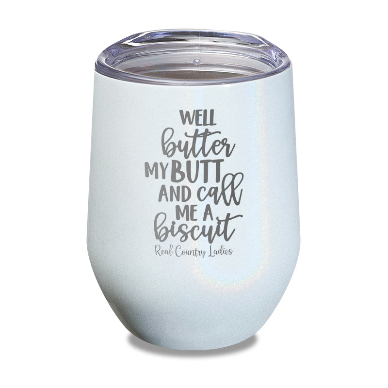 Black Friday | Well Butter My Butt And Call Me A Biscuit Laser Etched Tumbler