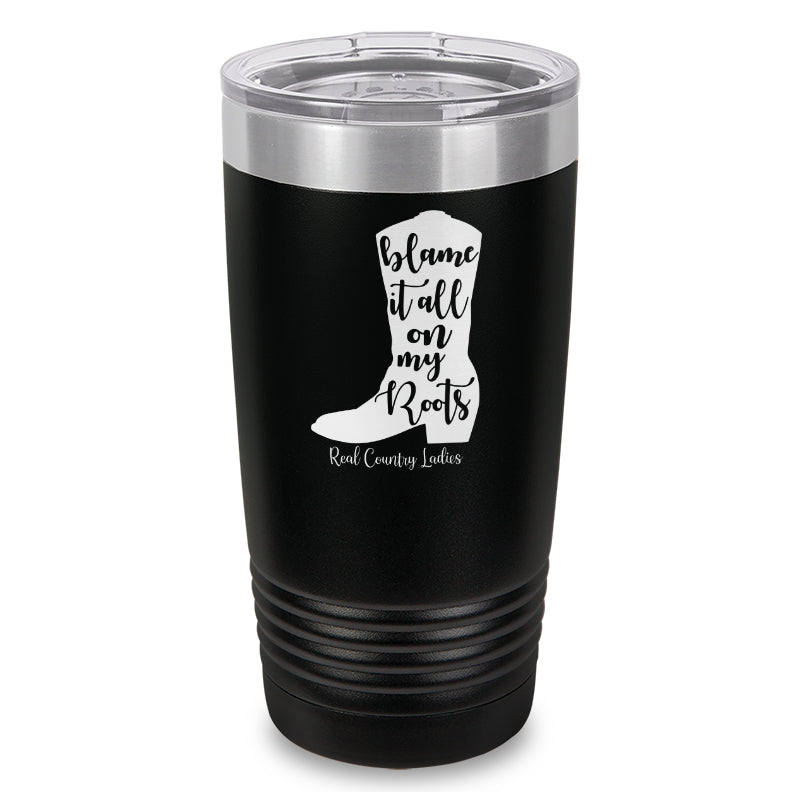 Black Friday | Blame It All On My Roots Laser Etched Tumbler