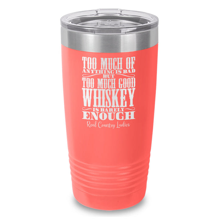 Black Friday | Too Much Good Whiskey Laser Etched Tumbler