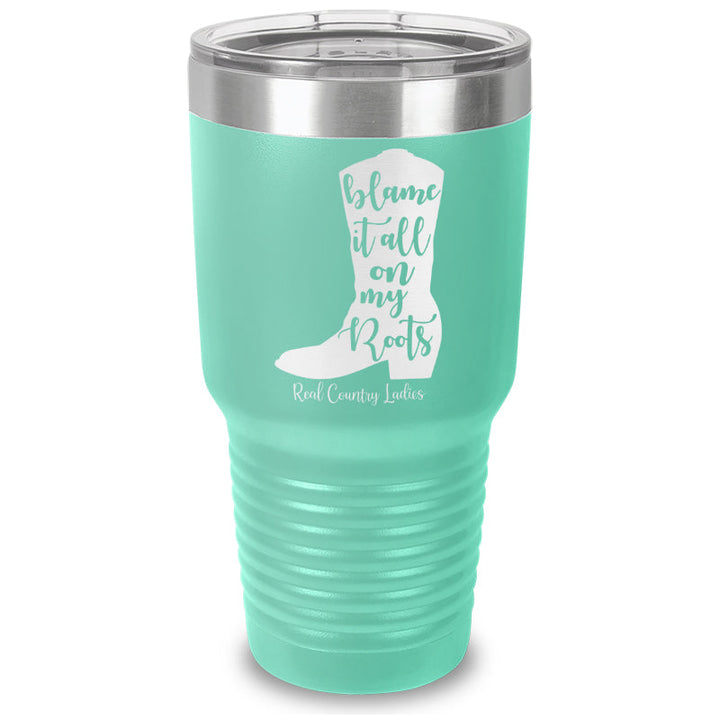 Black Friday | Blame It All On My Roots Laser Etched Tumbler