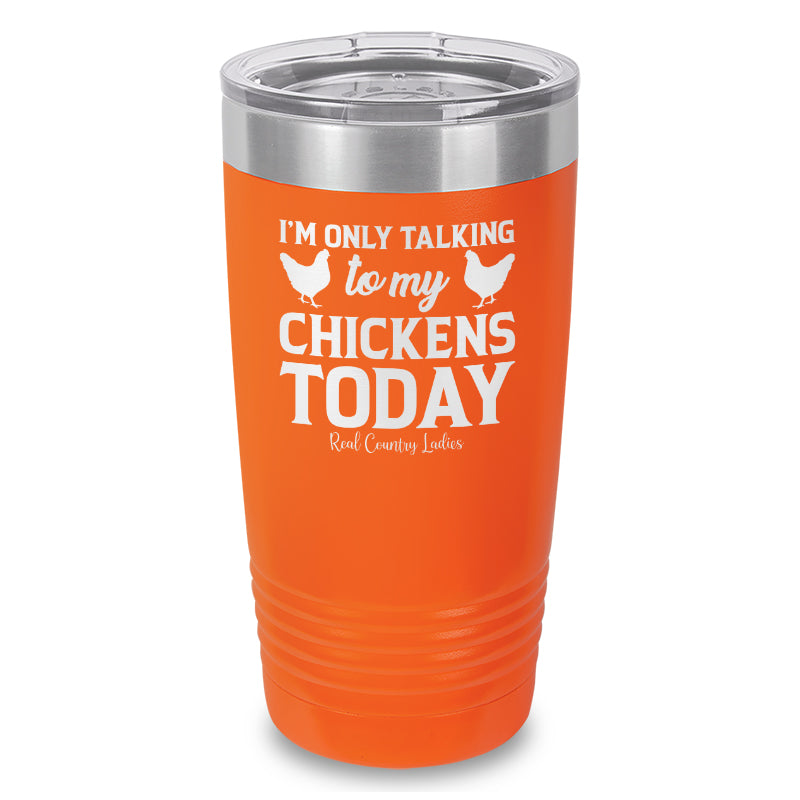 Black Friday | I'm Only Talking To My Chickens Today Laser Etched Tumbler