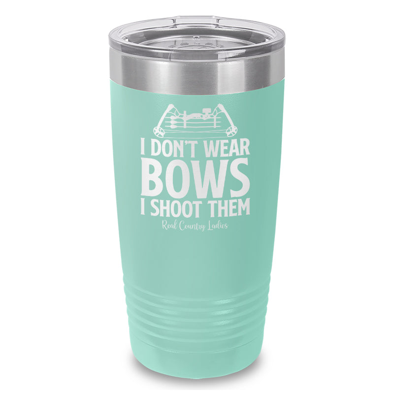 Black Friday | I Don't Wear Bows I Shoot Them Laser Etched Tumbler