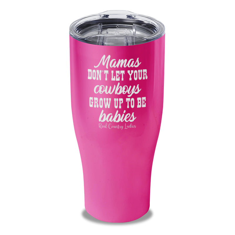 Black Friday | Mamas Don't Let Your Cowboys Grow Up To Be Babies Laser Etched Tumbler