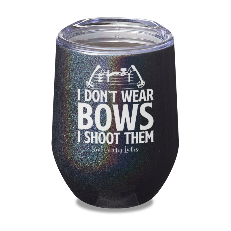 Black Friday | I Don't Wear Bows I Shoot Them Laser Etched Tumbler