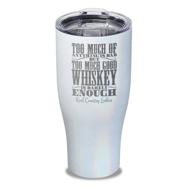 Black Friday | Too Much Good Whiskey Laser Etched Tumbler