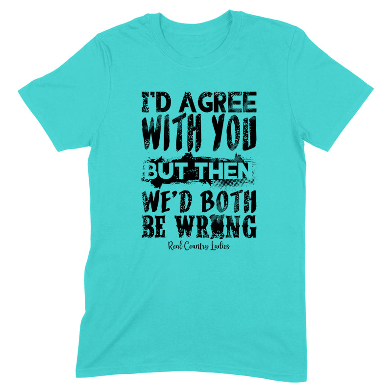 Blowout |  We'd Both Be Wrong Black Print Front Apparel