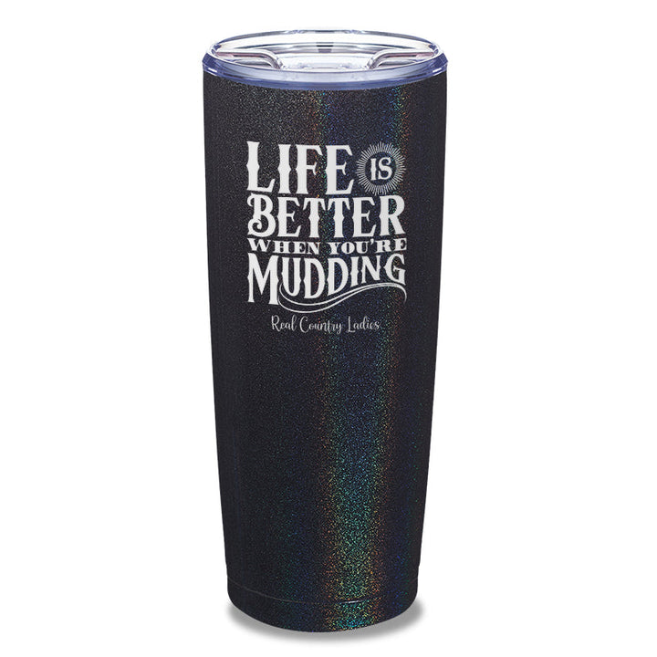 Black Friday | Life Is Better When You're Mudding Laser Etched Tumbler