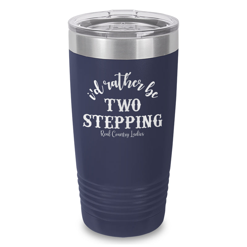 Black Friday | I'd Rather Be Two Stepping Laser Etched Tumbler