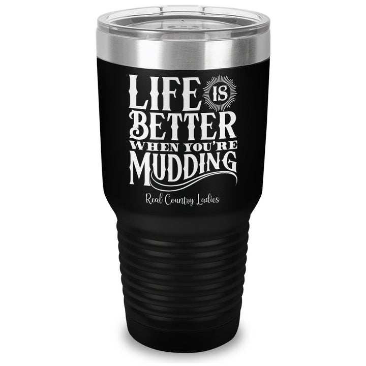 Black Friday | Life Is Better When You're Mudding Laser Etched Tumbler