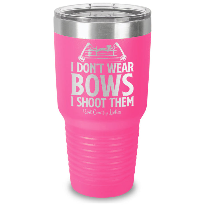 Black Friday | I Don't Wear Bows I Shoot Them Laser Etched Tumbler