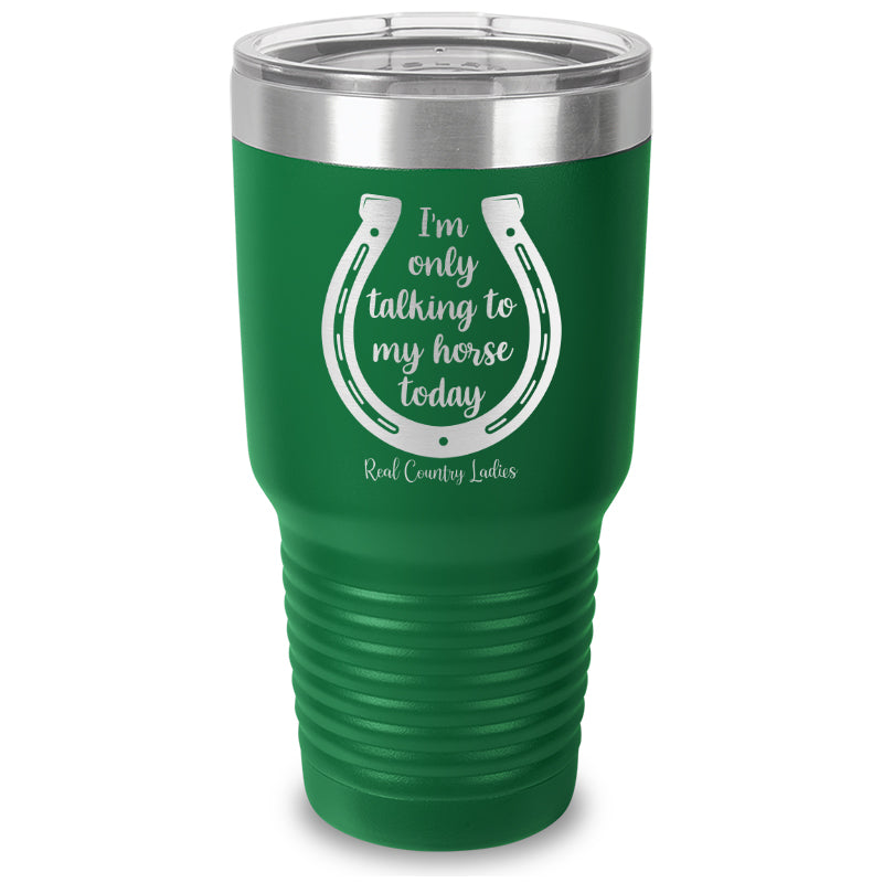 Black Friday | I'm Only Talking To My Horse Today Laser Etched Tumbler