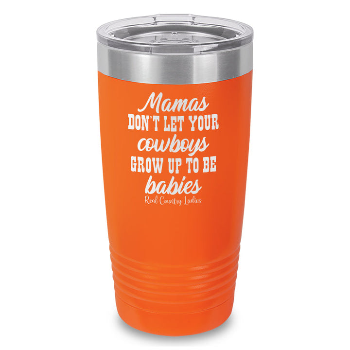 Black Friday | Mamas Don't Let Your Cowboys Grow Up To Be Babies Laser Etched Tumbler