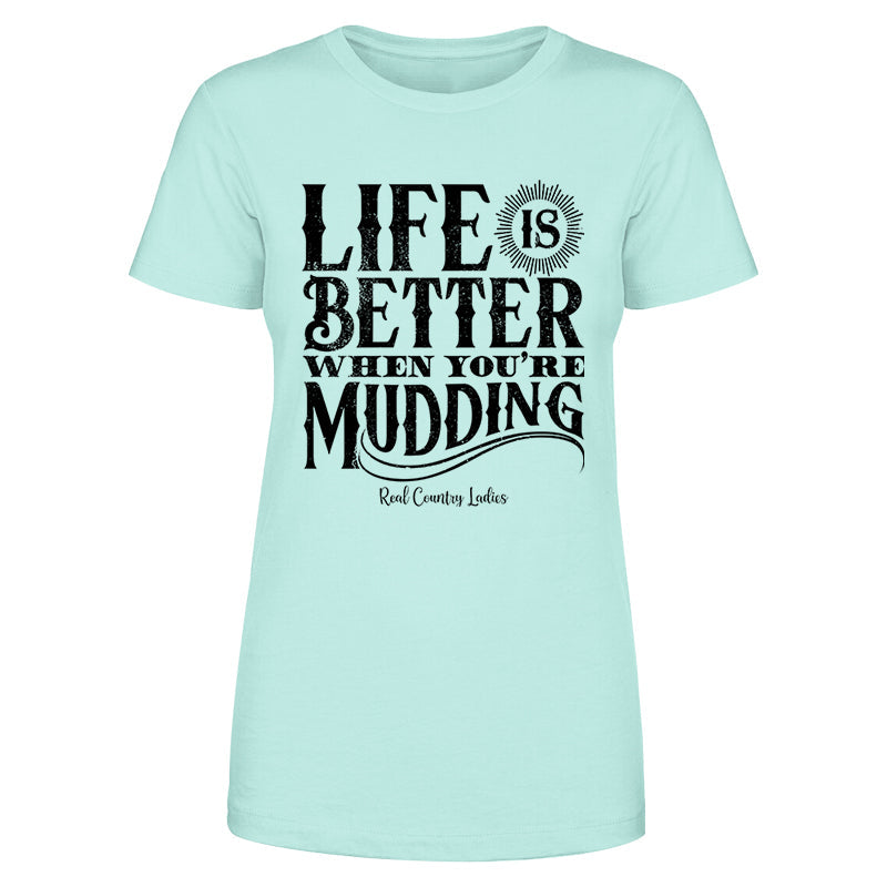 Black Friday | Life Is Better When You're Mudding Black Print Front Apparel