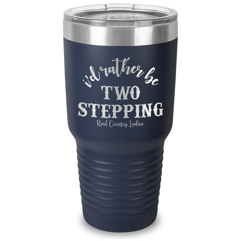 Black Friday | I'd Rather Be Two Stepping Laser Etched Tumbler