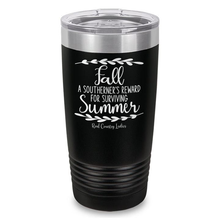 Black Friday | Fall Is A Southerner's Reward Laser Etched Tumbler