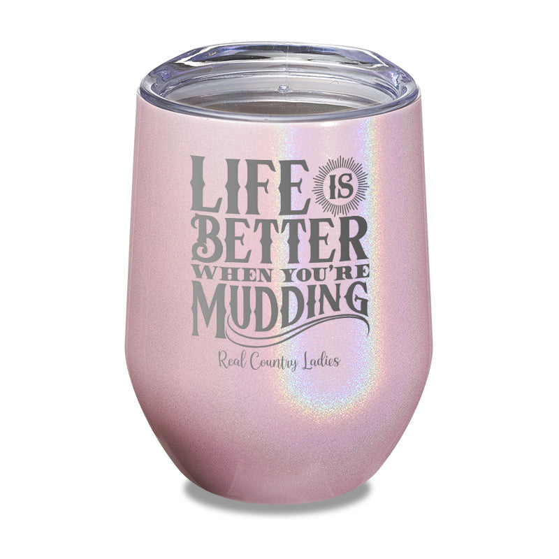 Black Friday | Life Is Better When You're Mudding Laser Etched Tumbler