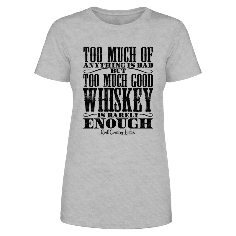 Black Friday | Too Much Good Whiskey Black Print Front Apparel