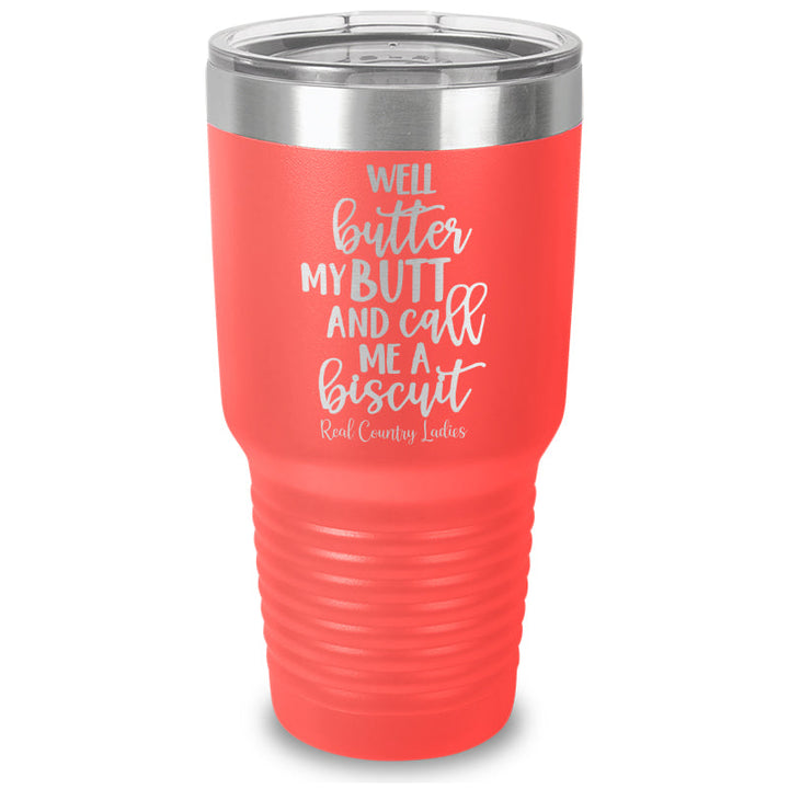 Black Friday | Well Butter My Butt And Call Me A Biscuit Laser Etched Tumbler