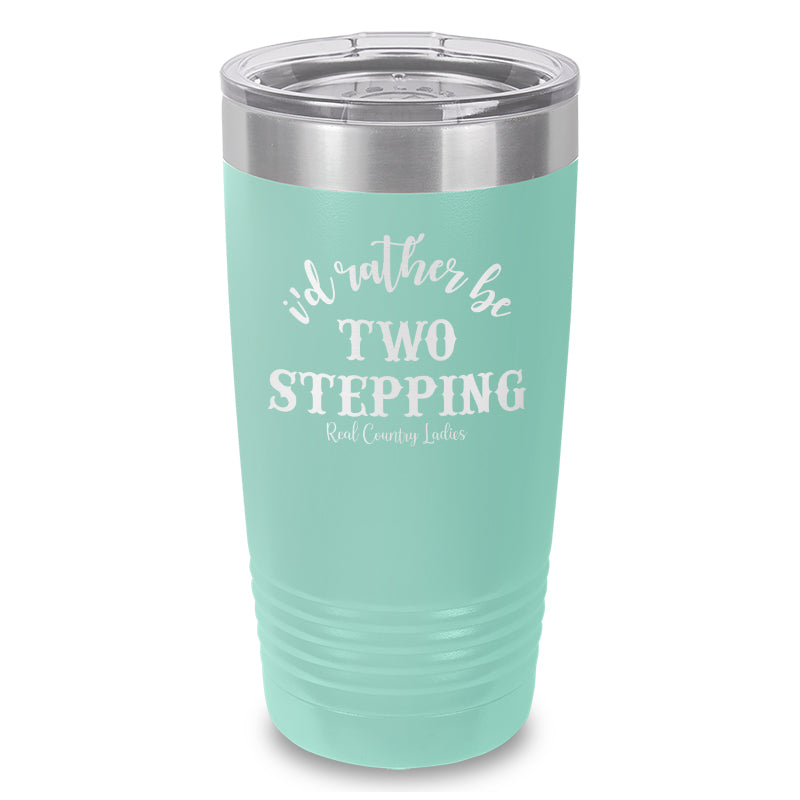 Black Friday | I'd Rather Be Two Stepping Laser Etched Tumbler