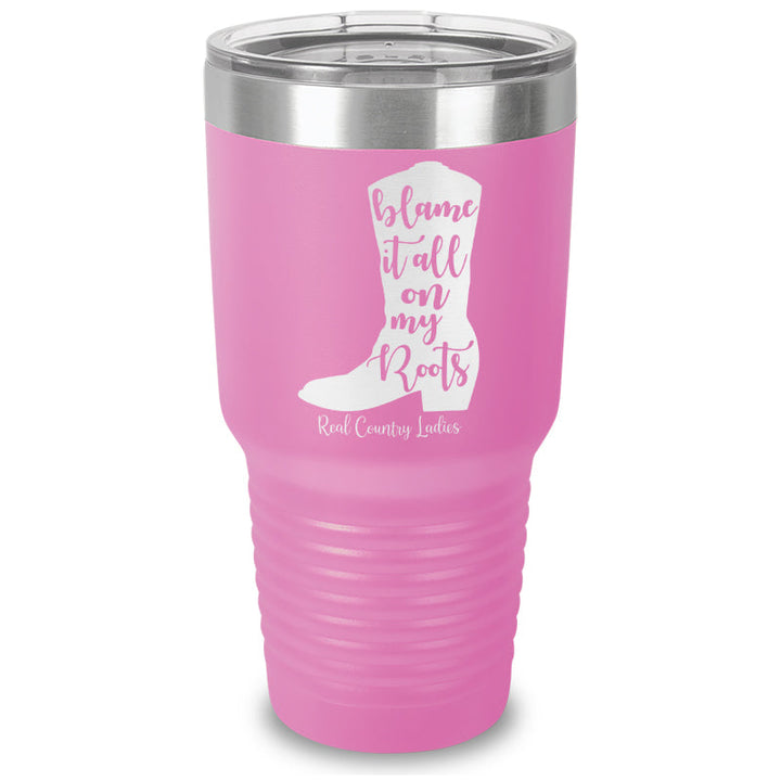 Black Friday | Blame It All On My Roots Laser Etched Tumbler