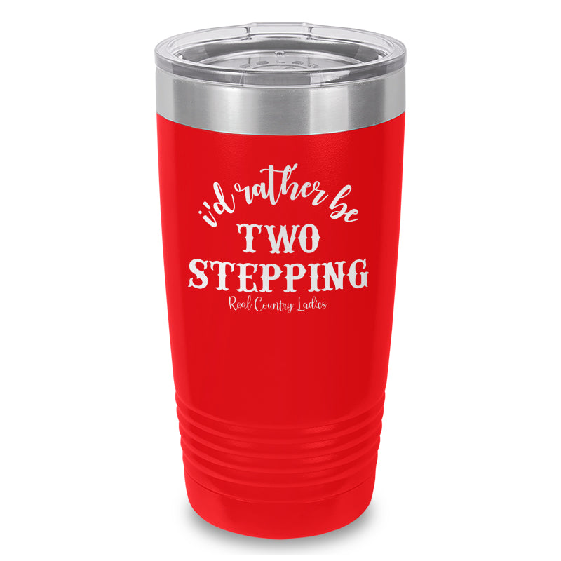 Black Friday | I'd Rather Be Two Stepping Laser Etched Tumbler