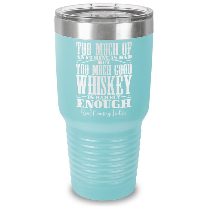 Black Friday | Too Much Good Whiskey Laser Etched Tumbler