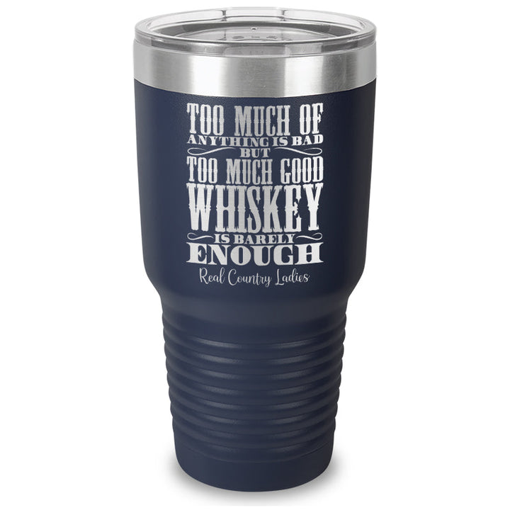 Black Friday | Too Much Good Whiskey Laser Etched Tumbler