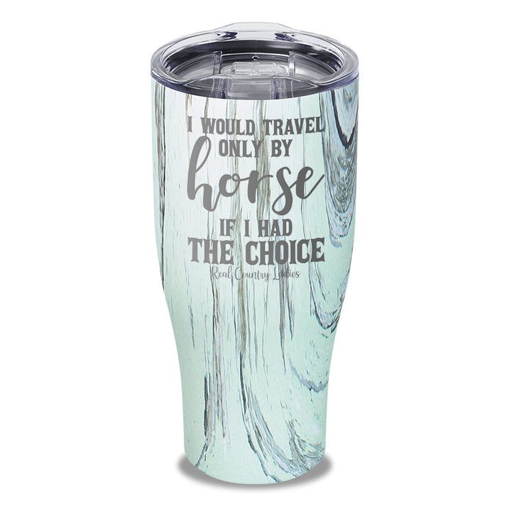 Black Friday | I Would Travel Only By Horse Laser Etched Tumbler