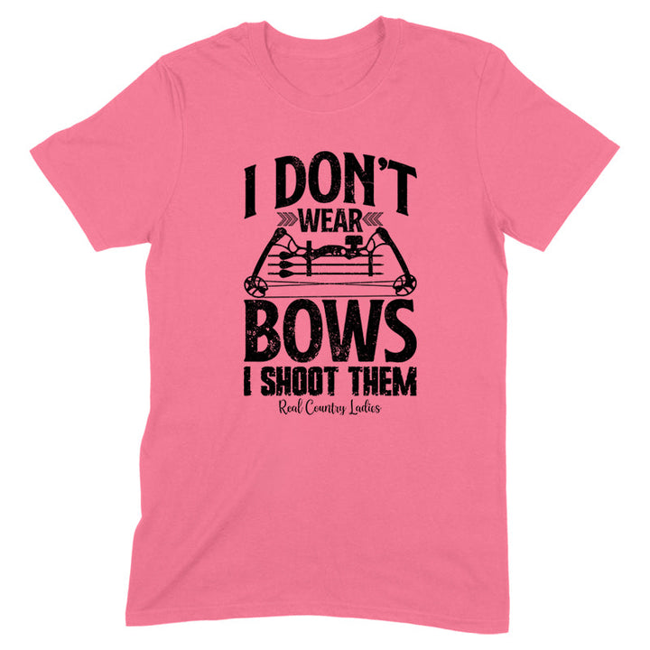 Black Friday | I Don't Wear Bows I Shoot Them Black Print Front Apparel