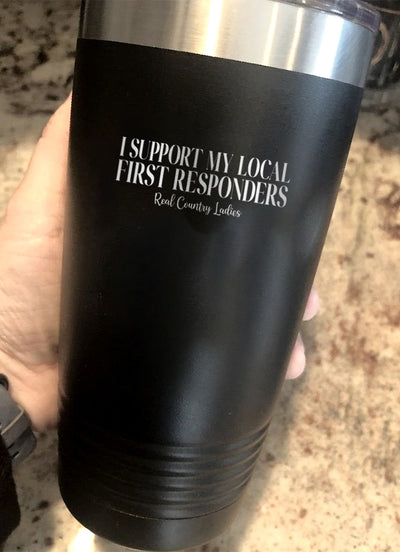 I Support My Local First Responders Laser Etched Tumbler