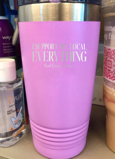 100% Donation | I Support My Local Everything Laser Etched Tumbler