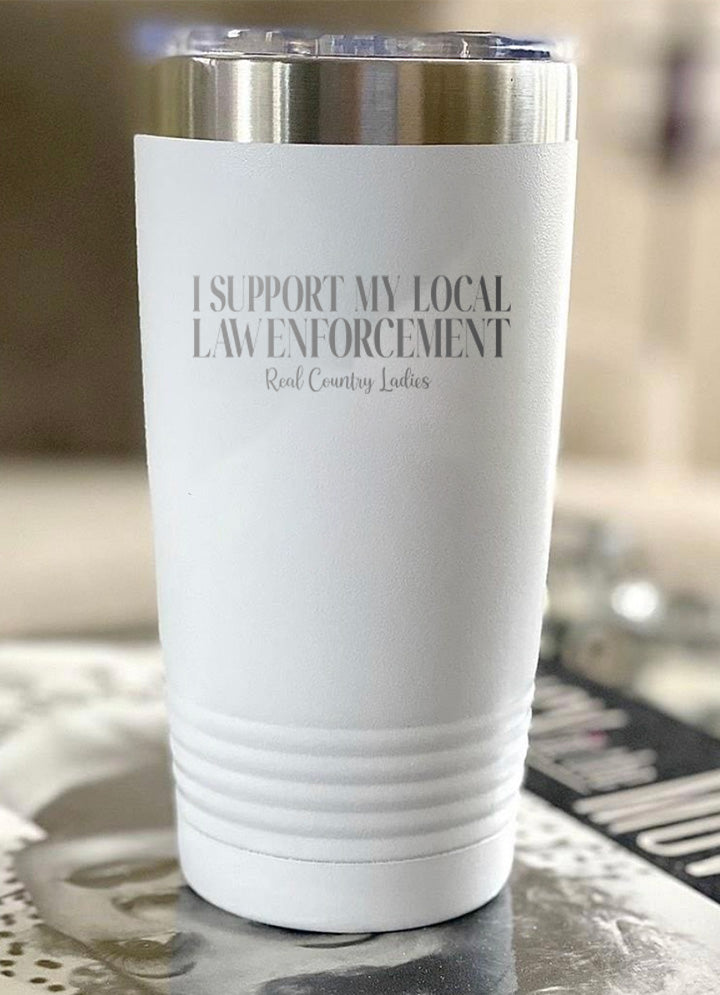 I Support My Local Law Enforcement Laser Etched Tumbler