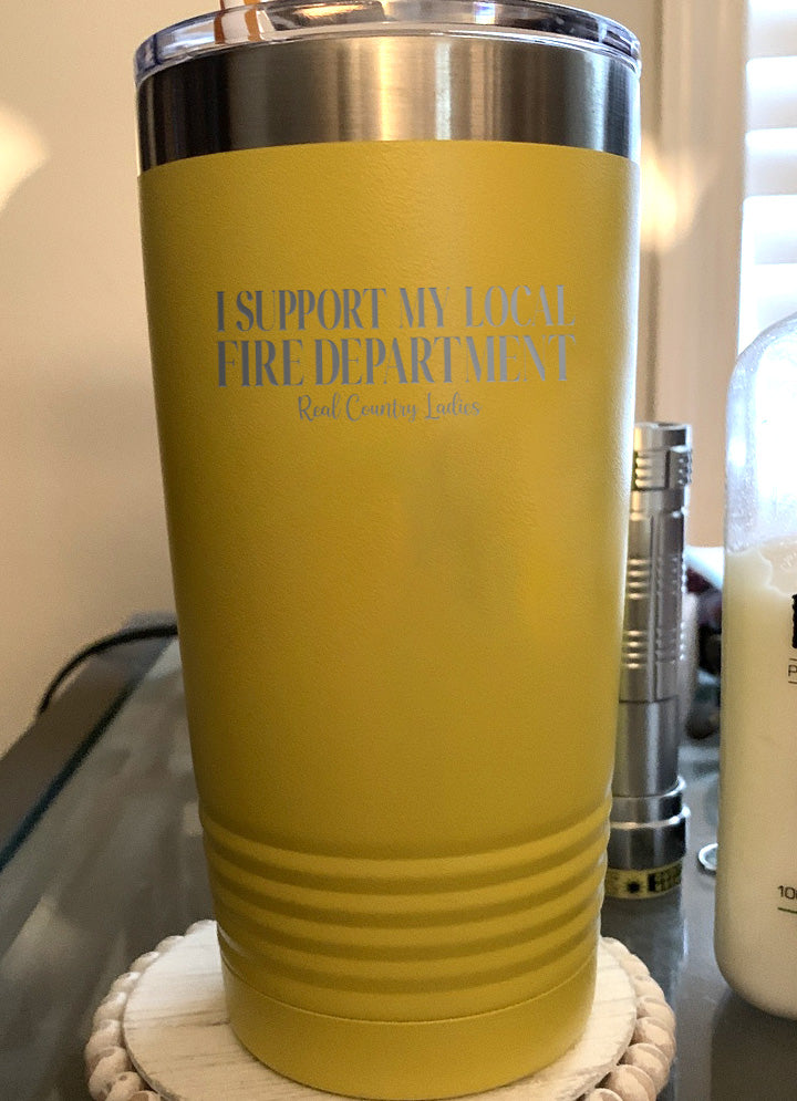 I Support My Local Fire Department Laser Etched Tumbler