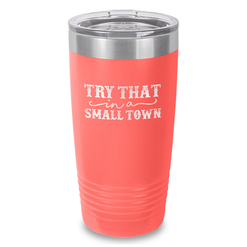 Black Friday | Try That In A Small Town Laser Etched Tumbler