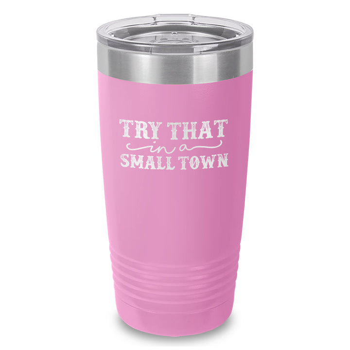 Black Friday | Try That In A Small Town Laser Etched Tumbler