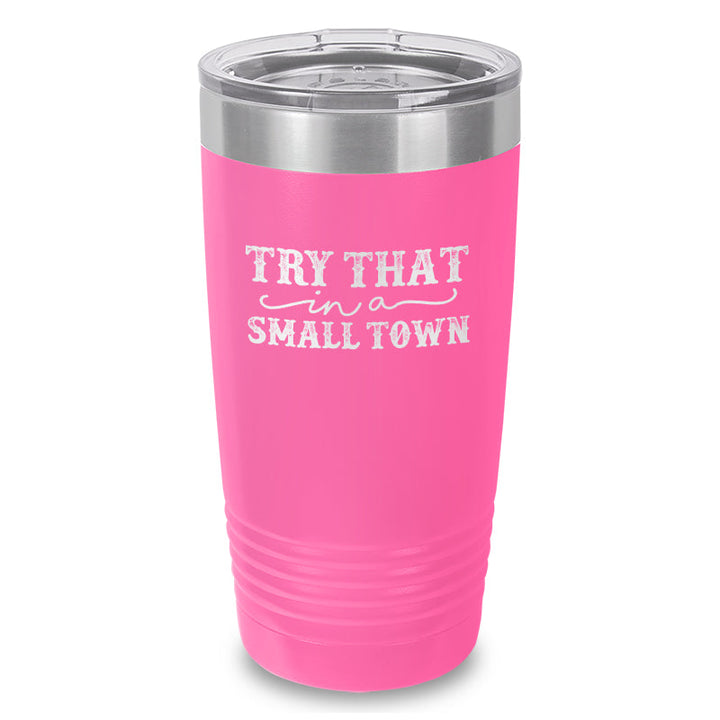 Black Friday | Try That In A Small Town Laser Etched Tumbler