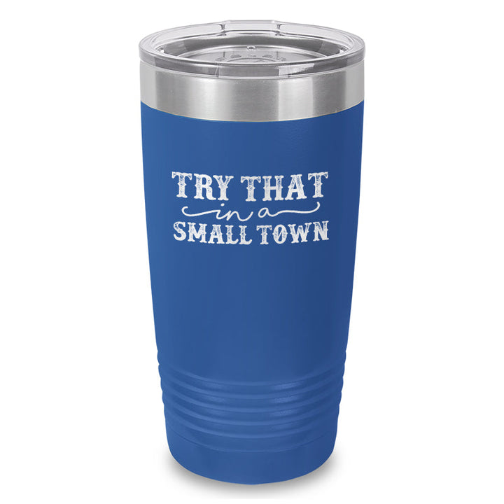 Black Friday | Try That In A Small Town Laser Etched Tumbler