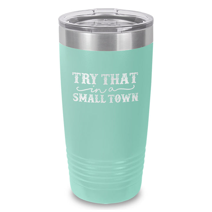 Black Friday | Try That In A Small Town Laser Etched Tumbler