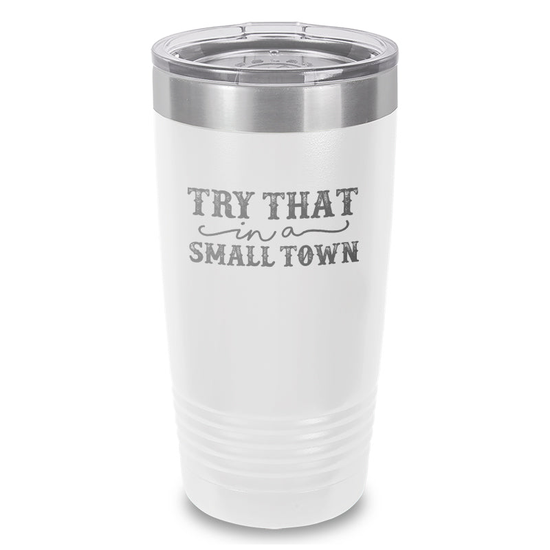 Black Friday | Try That In A Small Town Laser Etched Tumbler