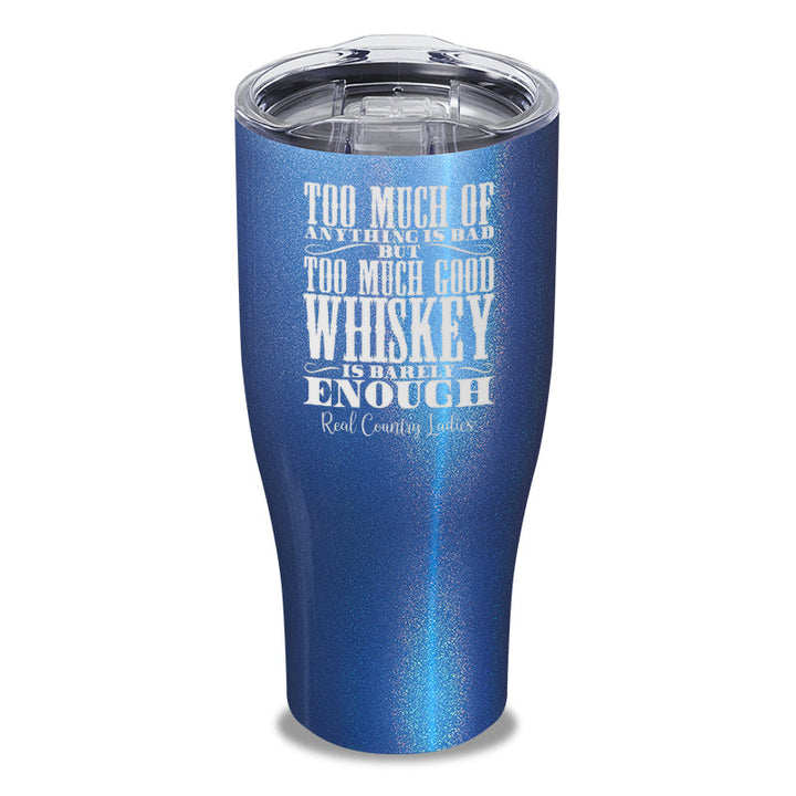 Black Friday | Too Much Good Whiskey Laser Etched Tumbler