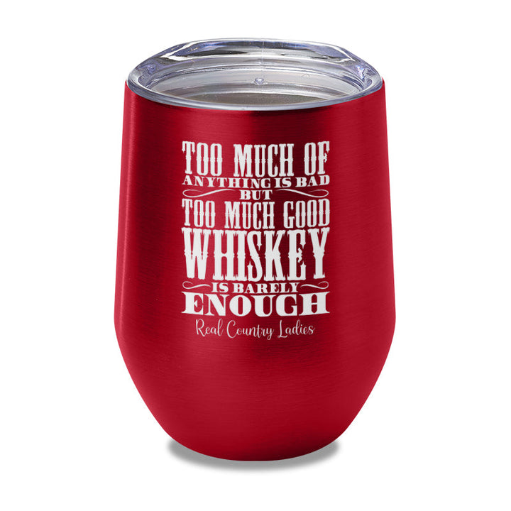 Black Friday | Too Much Good Whiskey Laser Etched Tumbler