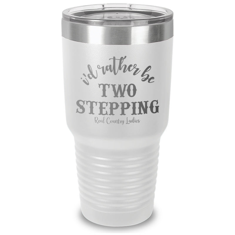 Black Friday | I'd Rather Be Two Stepping Laser Etched Tumbler