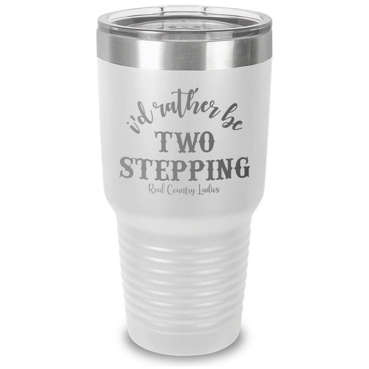 Black Friday | I'd Rather Be Two Stepping Laser Etched Tumbler